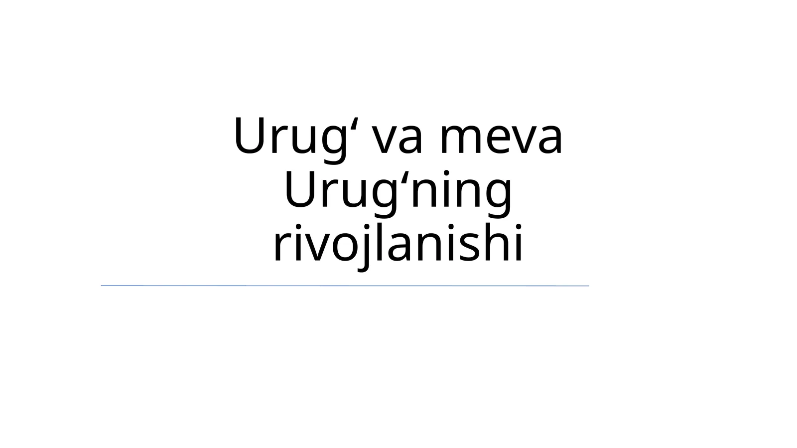 Urugʻ va meva Urugʻning rivojlanishi