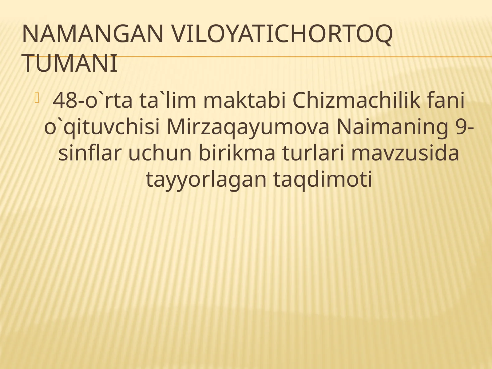 Namangan viLOYATI chortoq tumani 48-o`rta ta`lim maktabi Chizmachilik fanining o`qituvchisi Mirzaqayumova Naimaning 9-sinflar uchun birikmatur
