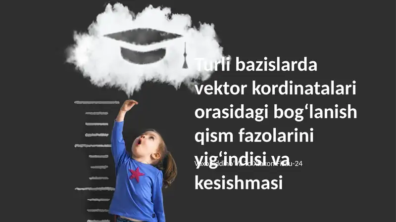 Turli bazislarda vektor kordinatalari orasidagi bogʻlanish qism fazolarini yigʻindisi va kesishmasi