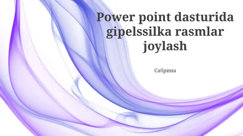 Rasmlarni tanlash va tayyorlash, Rasmlar bilan ishlash va formatlash, PowerPoint’ga rasm qo'shish usullari