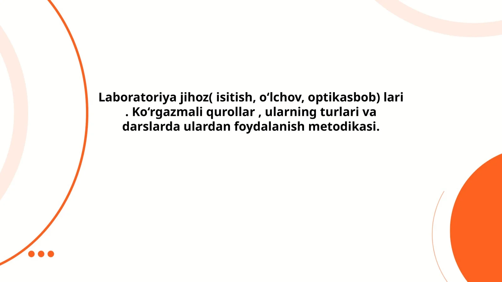 Laboratoriya jihoz( isitish, o‘lchov, optikasbob) lari