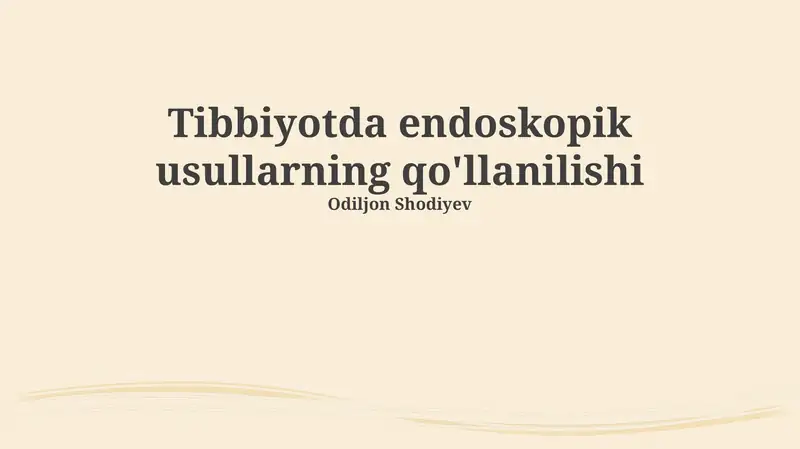 Tibbiyotda endoskopik usullarning qo'llanilishi