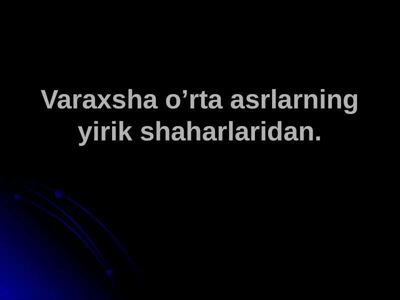 Varaxsha o’rta asrlarning yirik shaharlaridan.
