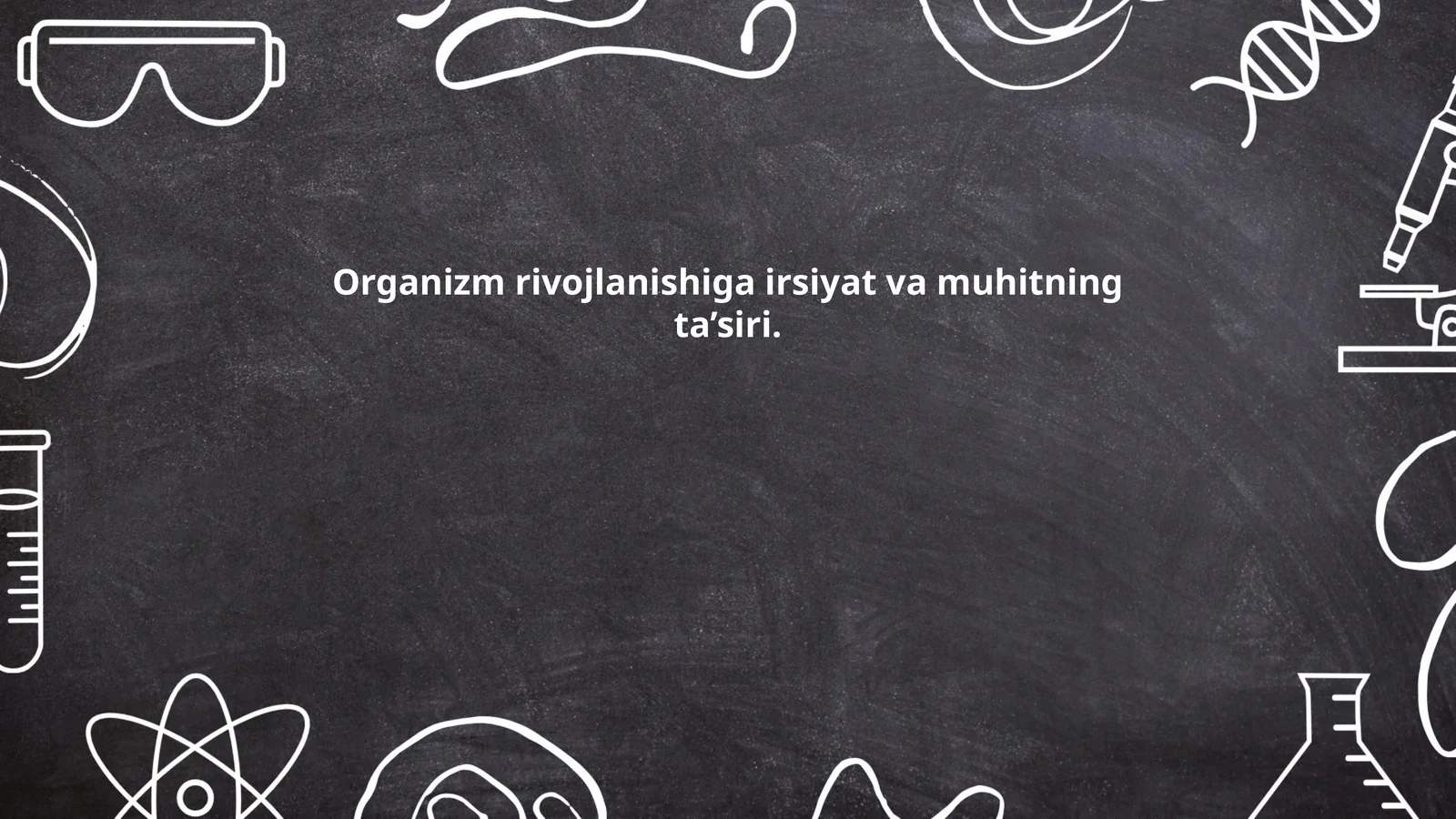 Organizm rivojlanishiga irsiyat va muhitning ta’siri