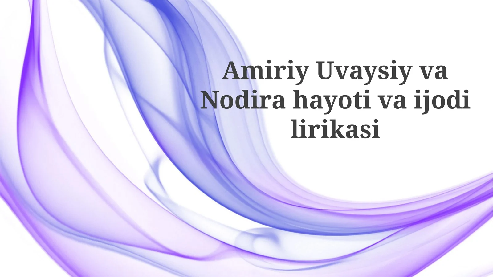 Amiriy Uvaysiy va Nodira hayotlari va ijodiliri