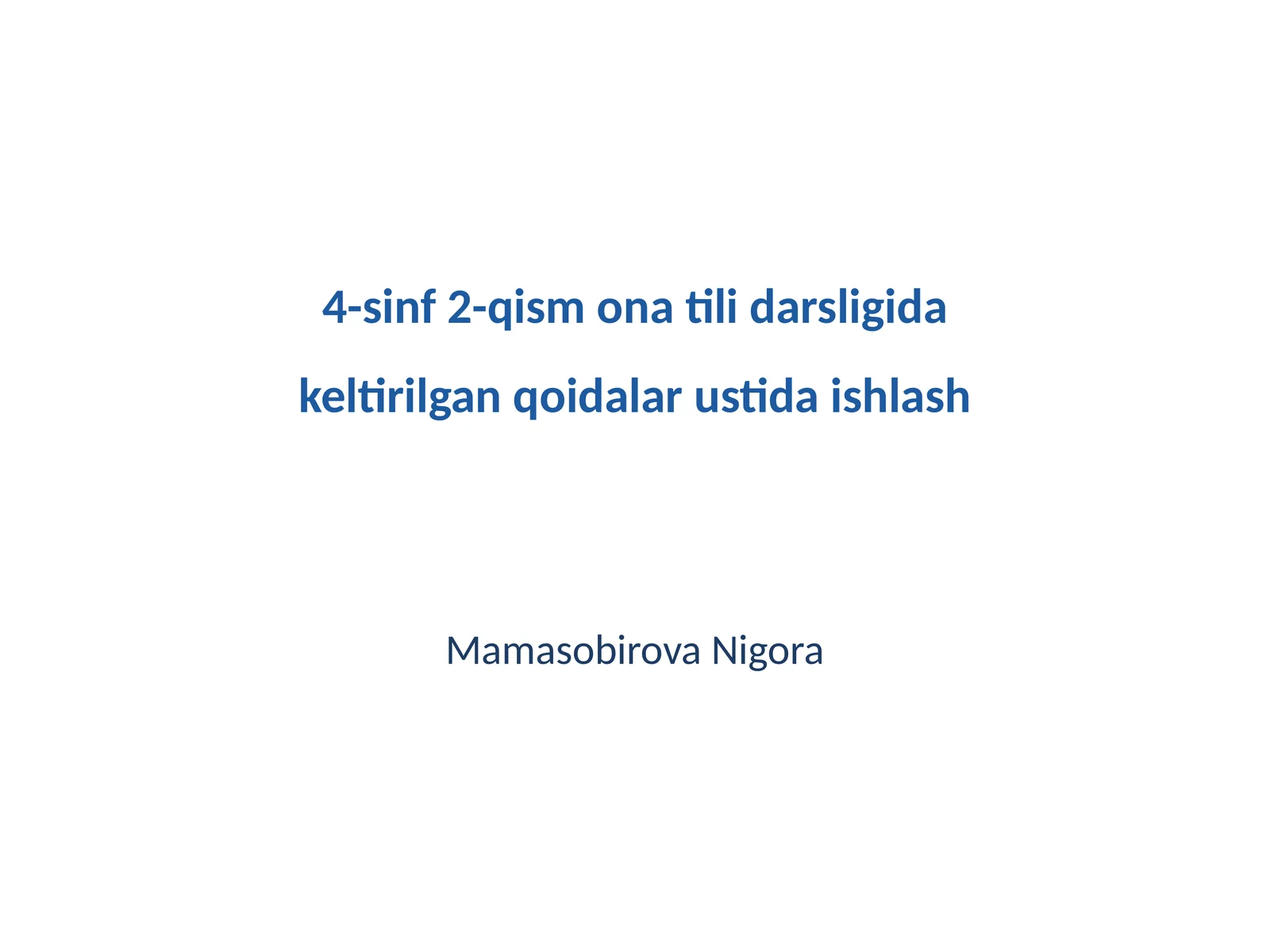 Mavzu: 4-sinf 2-qism ona tili darsligida keltirilgan qoidalar ustida ishlash