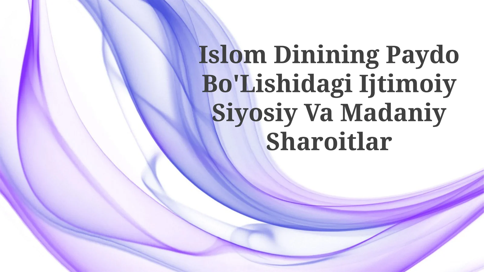 Islom Dinining Paydo Bo'Lishidagi Ijtimoiy Siyosiy VaMadaniySharoitlar