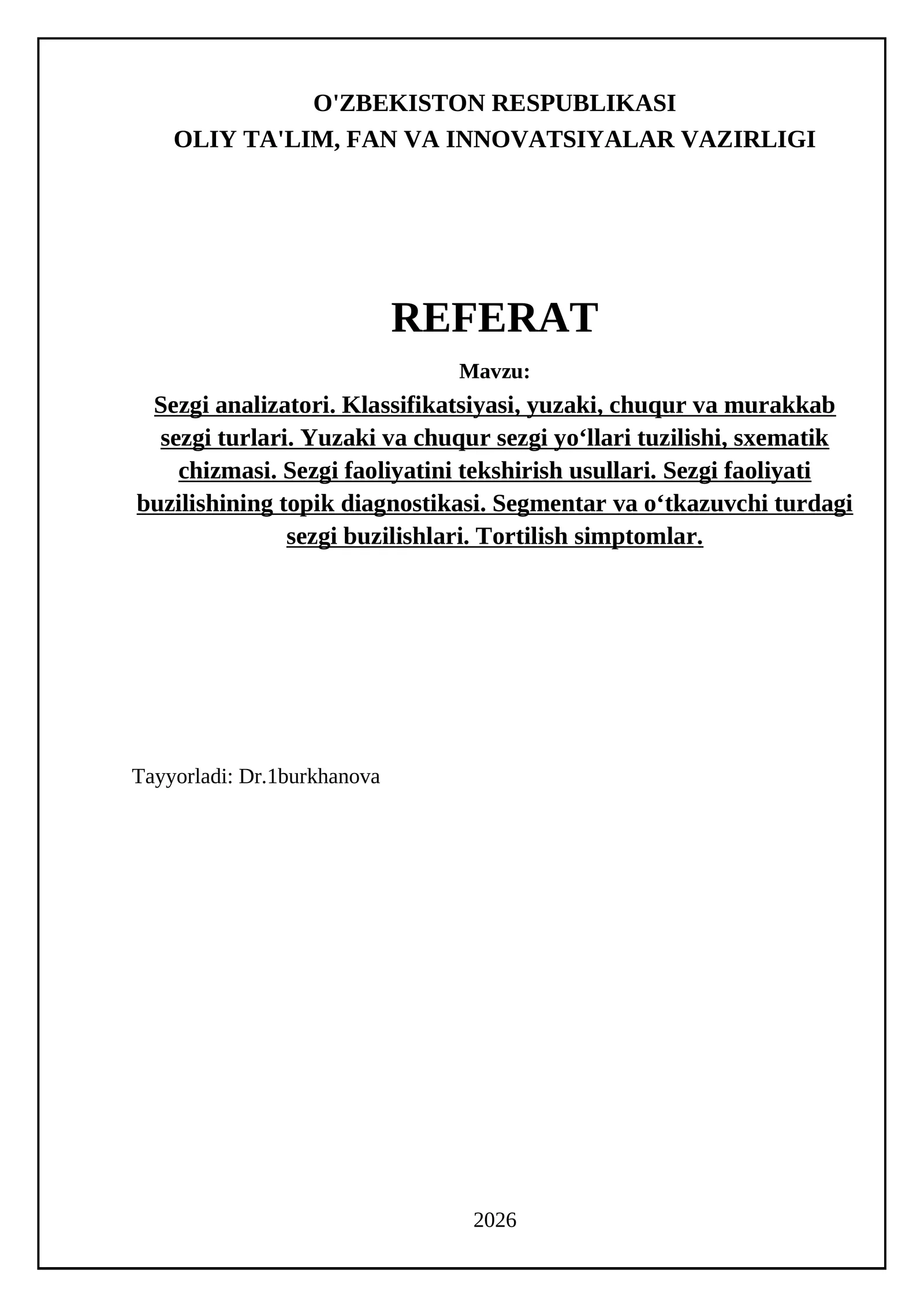 Sezgi analizatori. Klassifikatsiyasi, yuzaki, chuqur va murakkab sezgi turlari. Yuzaki va chuqur sezgi yo‘llari tuzilishi, sxematik chizmasi. Sezgi faoliyatini tekshirish usullari. Sezgi faoliyati buzilishining topik diagnostikasi. Segmentar va o‘tkazuvchi turdagi sezgi buzilishlari. Tortilish simptomlar