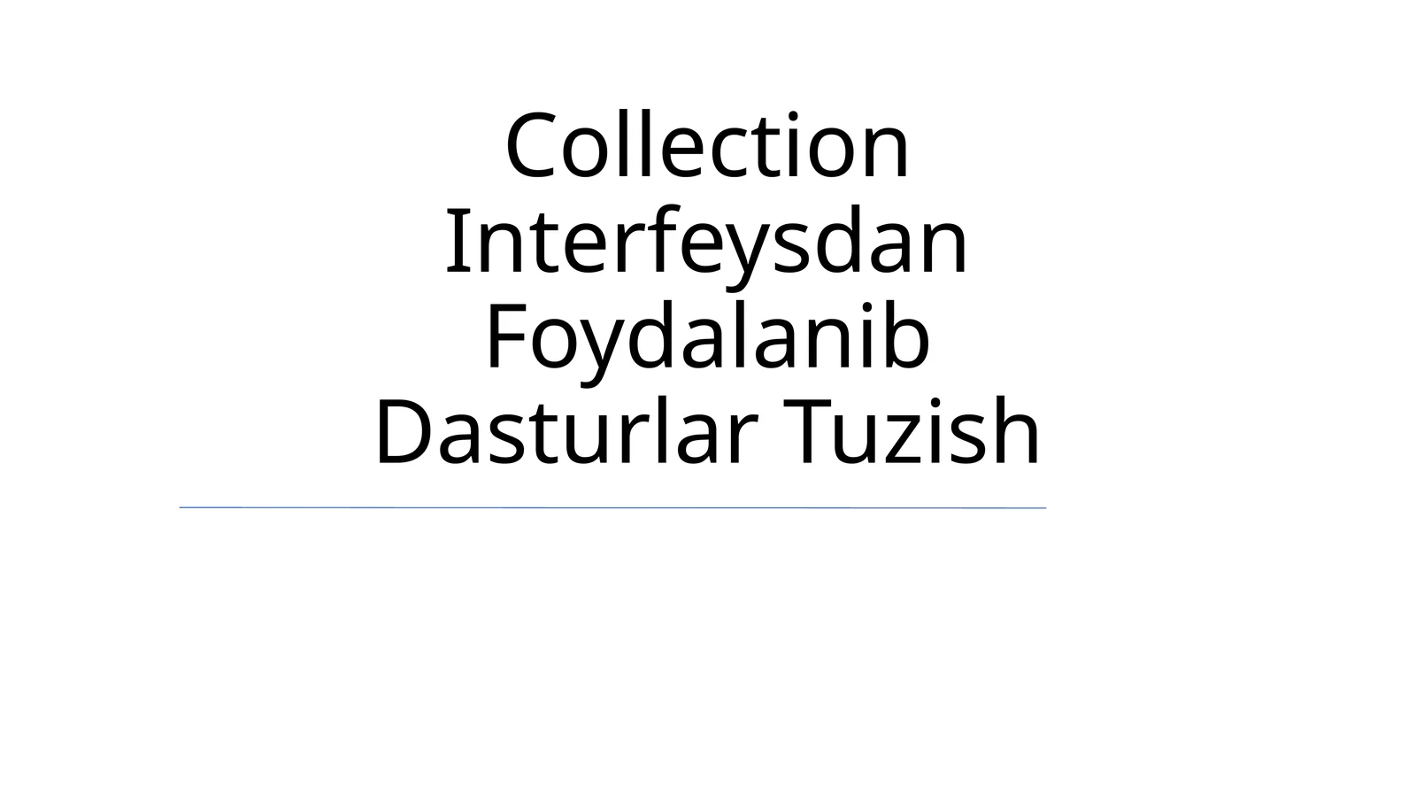Collection Interfeysdan Foydalanib Dasturlar Tuzish