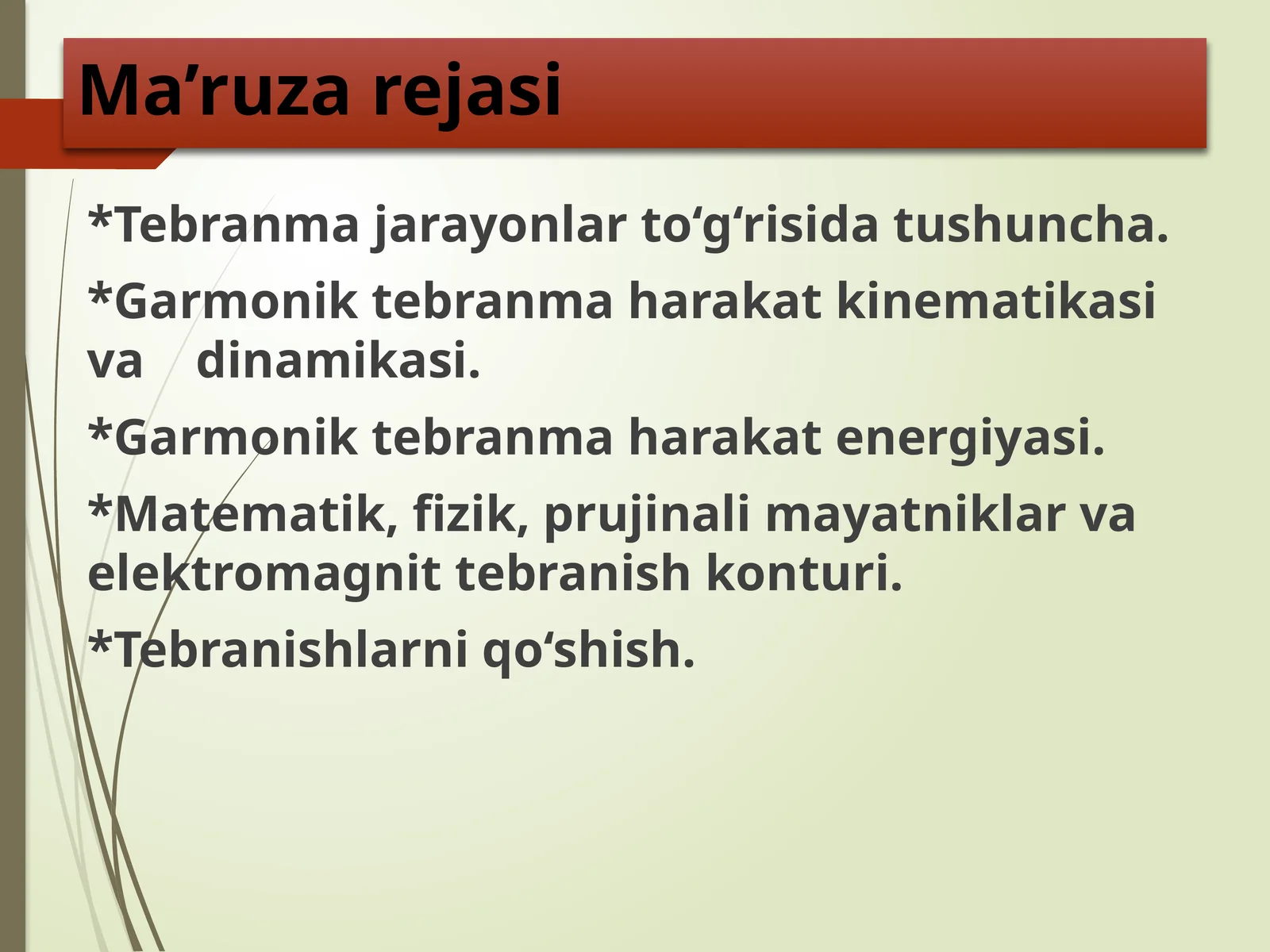 Ma’ruzada tebran maharakatlarning kinematikasi, dinamikasi va energetikasi haqida ma’lumotlar beriladi