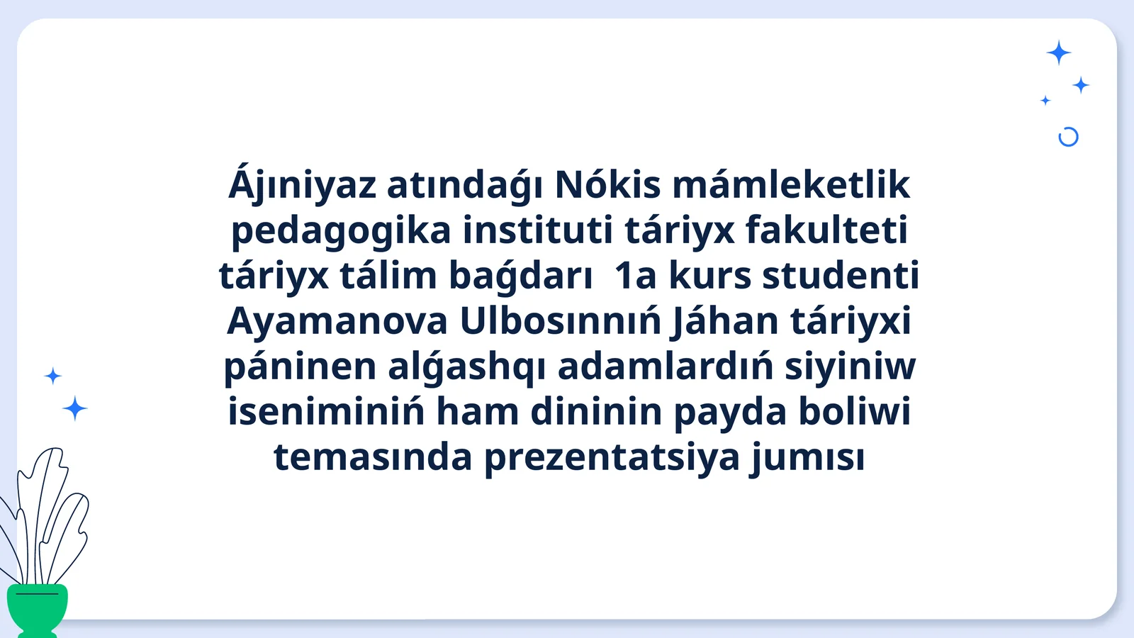 Jáhantáriyxipáninen alǵashqı adamlardıń siyiniw iseniminiń hám dininin payda boliwi teması