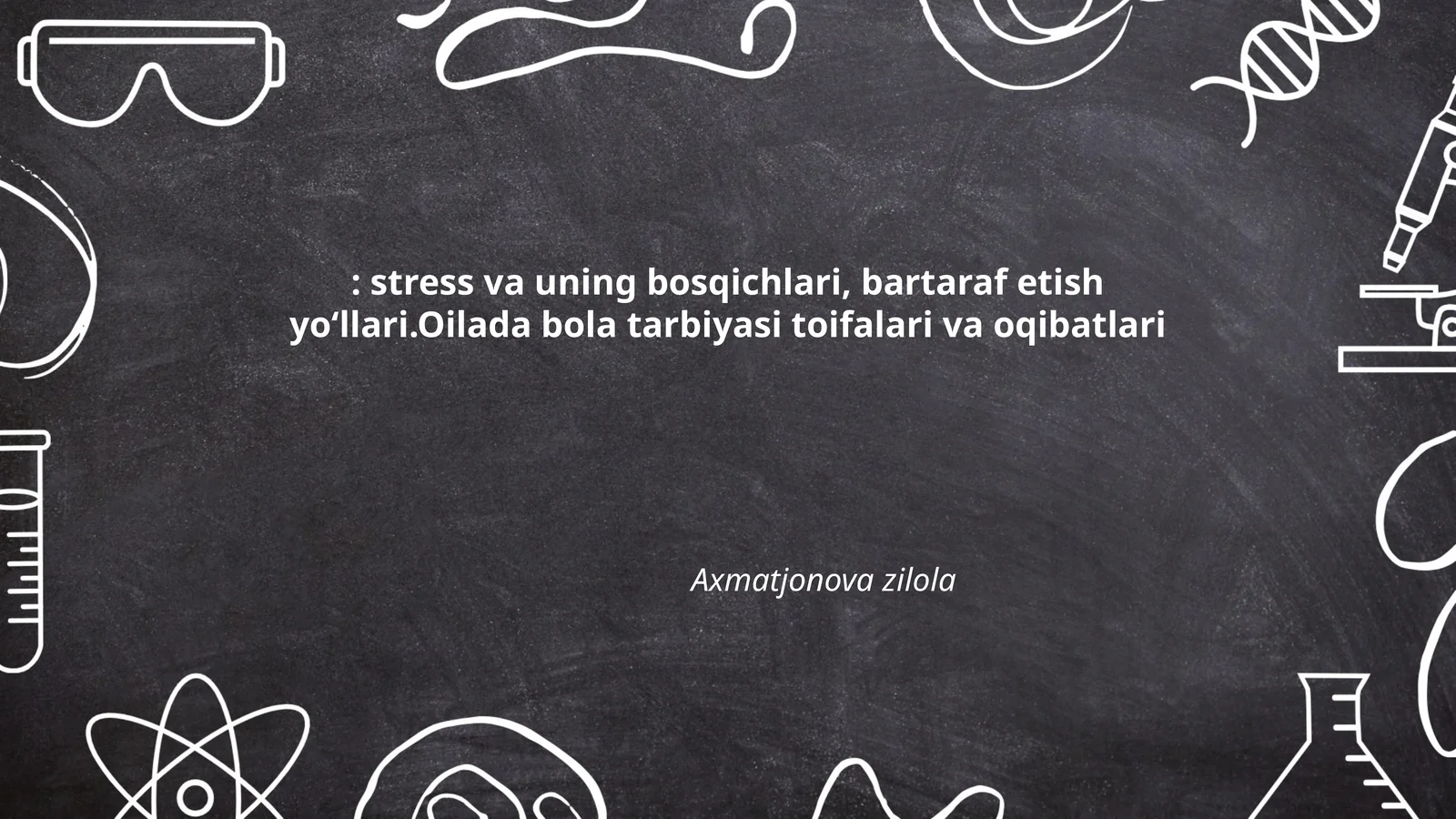 stress va uning bosqichlari, bartaraf etish yo‘llari.Oilada bola tarbiyasi toifalari va oqibatlari