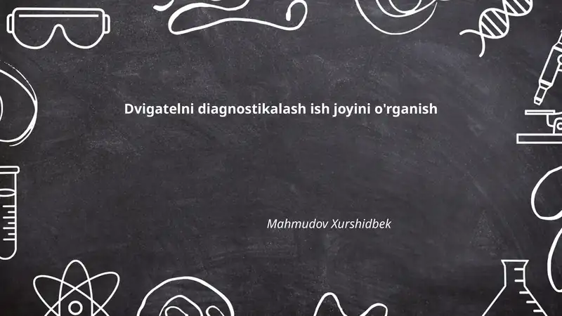 Dvigatelni diagnostikalash ish joyini o'rganish Mahmudov Xurshidbek