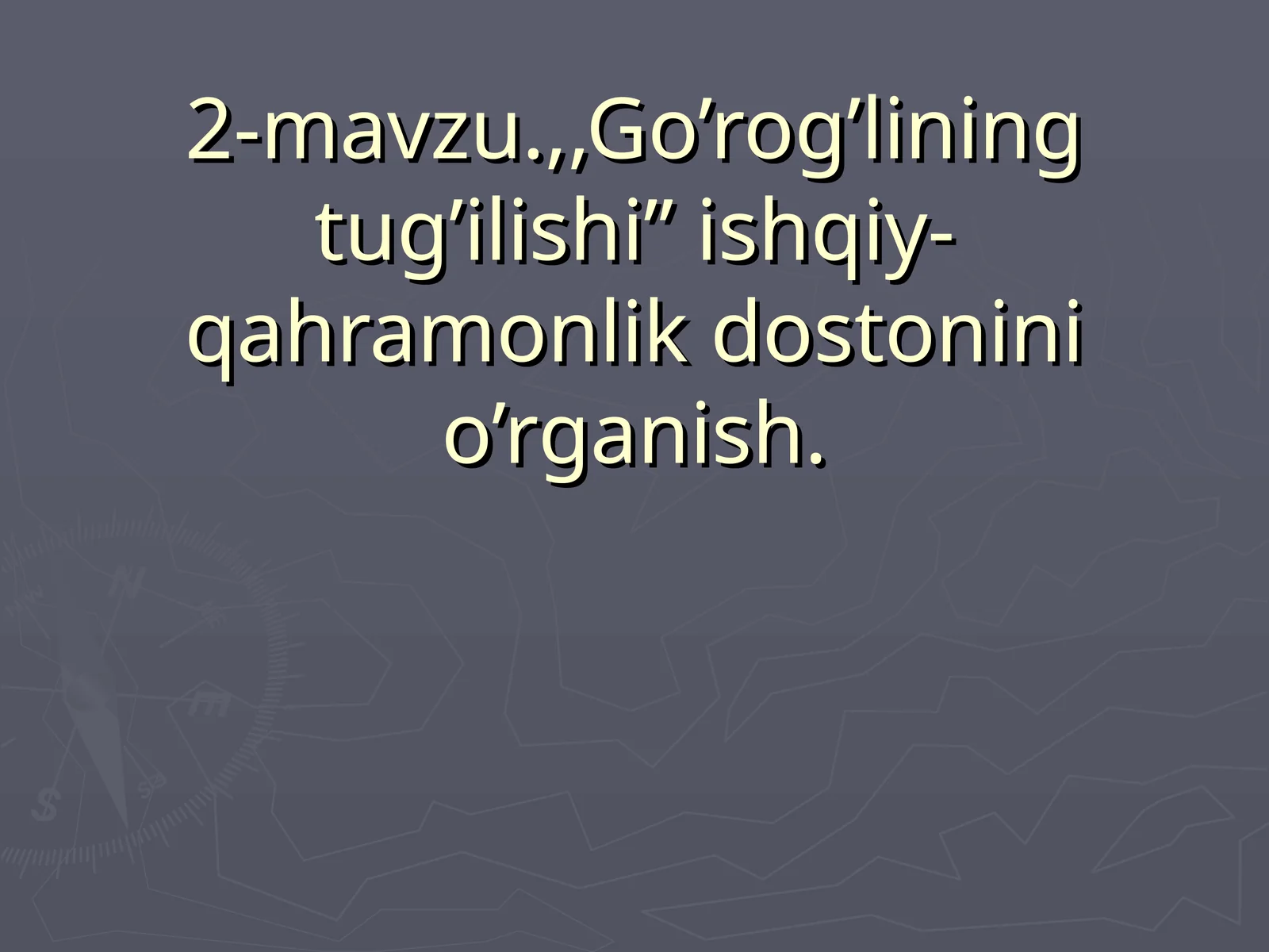 2-mavzu.,,Go’rog’lining tug’ilishi” ishqiy- qahramonlik dostonini o’rganish