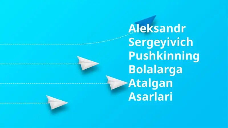 Aleksandr Sergeyivich Pushkinning Bolalarga Atalgan Asarlari