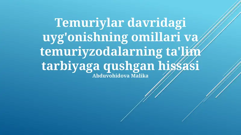 Temuriylar davridagi uyg'onishning omillari va temuriyzodalarning ta'lim tarbiyaga qushgan hissasi