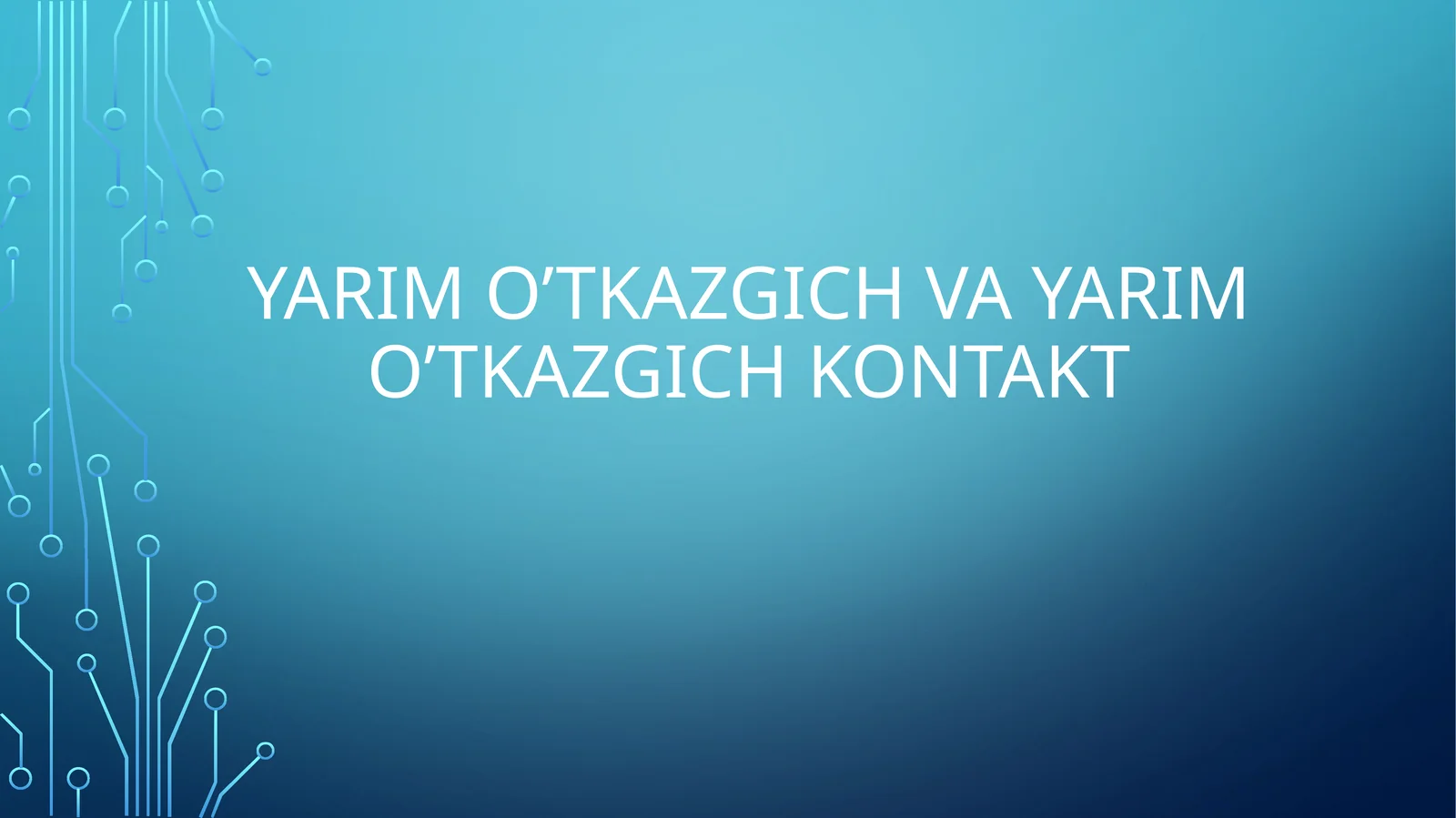 O‘tkazuvchi metallar va yarimo‘tkazgichlar