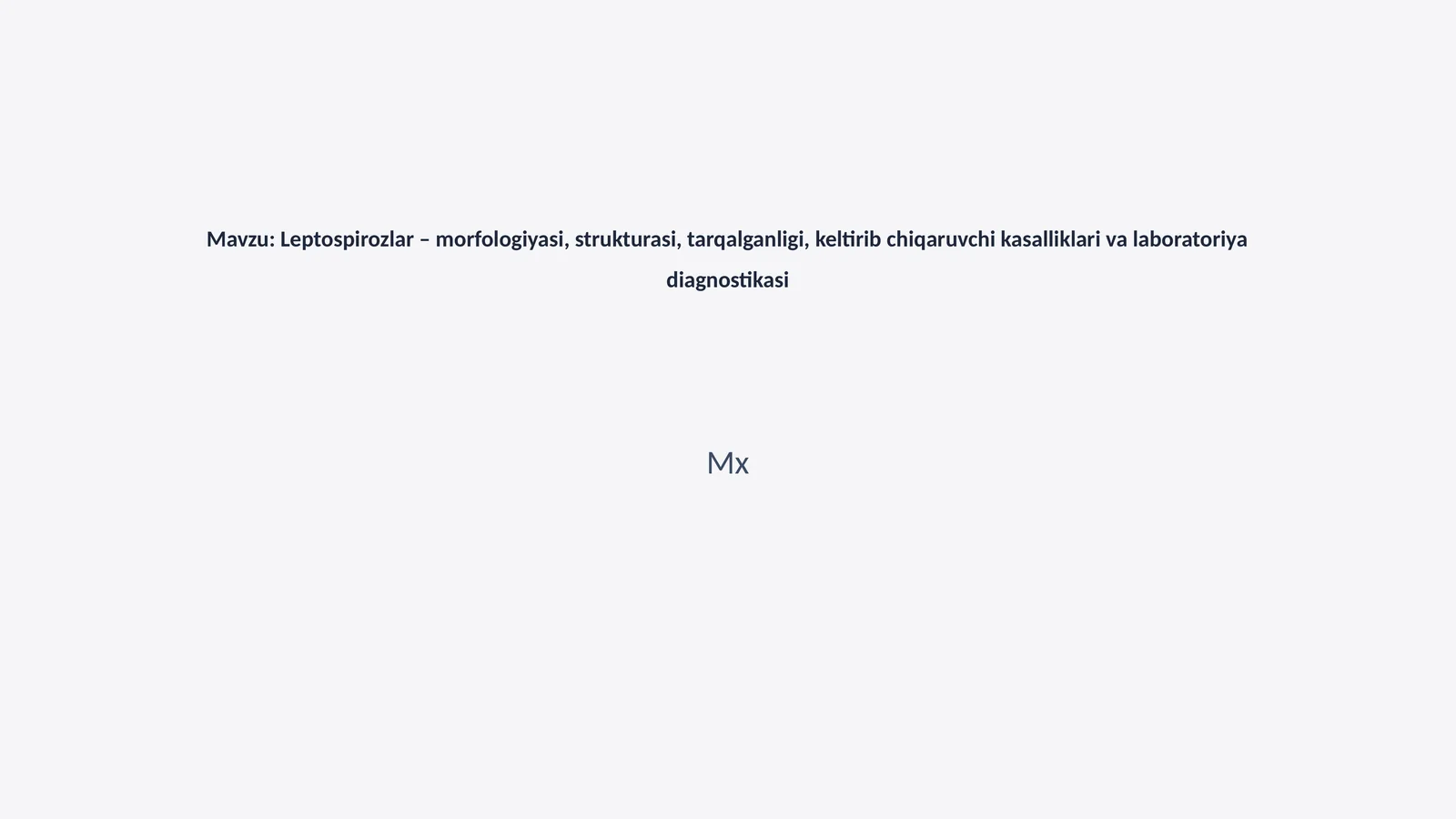 Leptospirozlar – morfologiyasi, strukturasi, tarqalganligi, keltirib chiqaruvchi kasalliklari va laboratoriya diagnostikasi