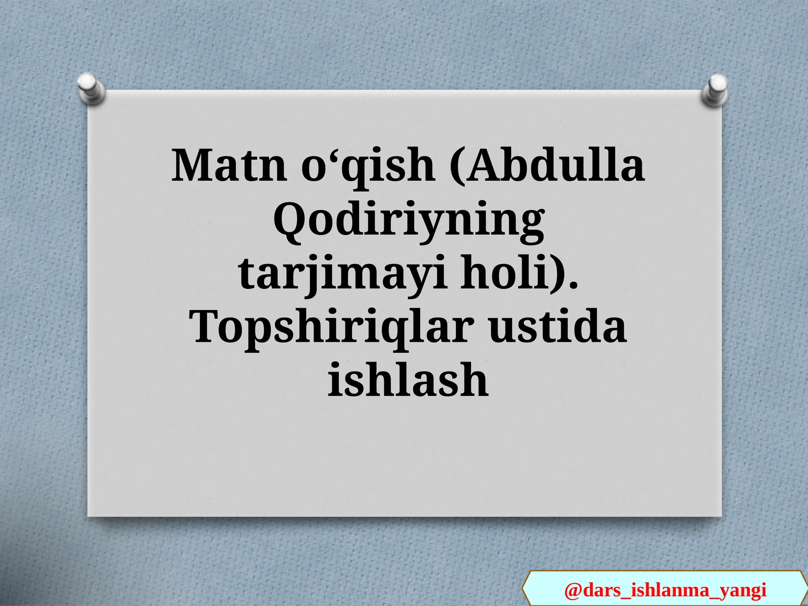 Matn oʻqish(Abdulla Qodiriyning tarjimayi holi)