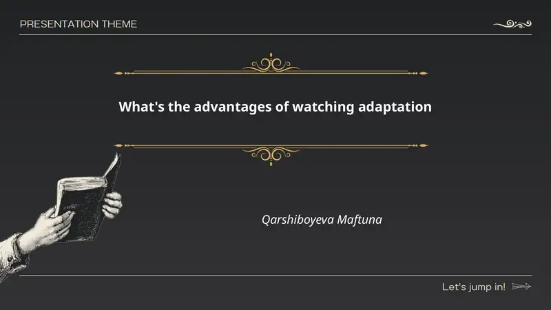 What's the advantages of watching adaptation