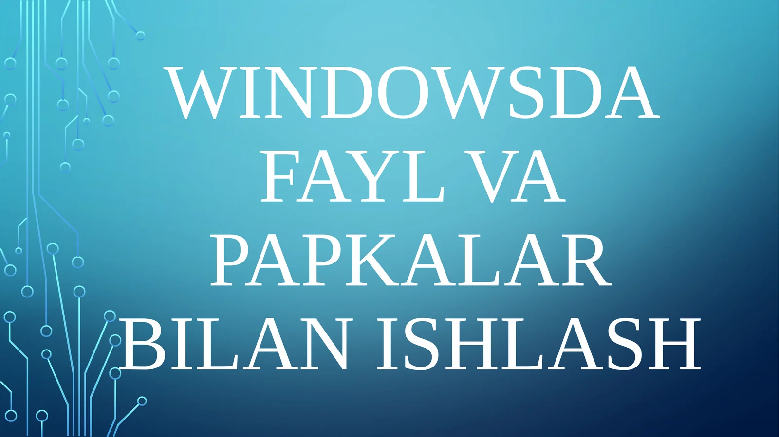 Windowsda fayl va papkalar bilan ishlash