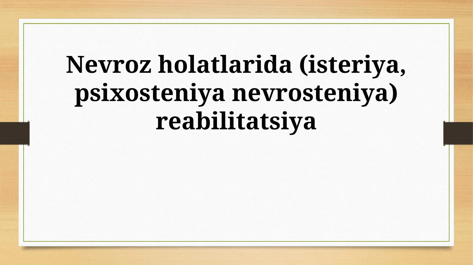 Nevroz holatlarida (isteriya, psixosteniya nevrosteniya) reabilitatsiya