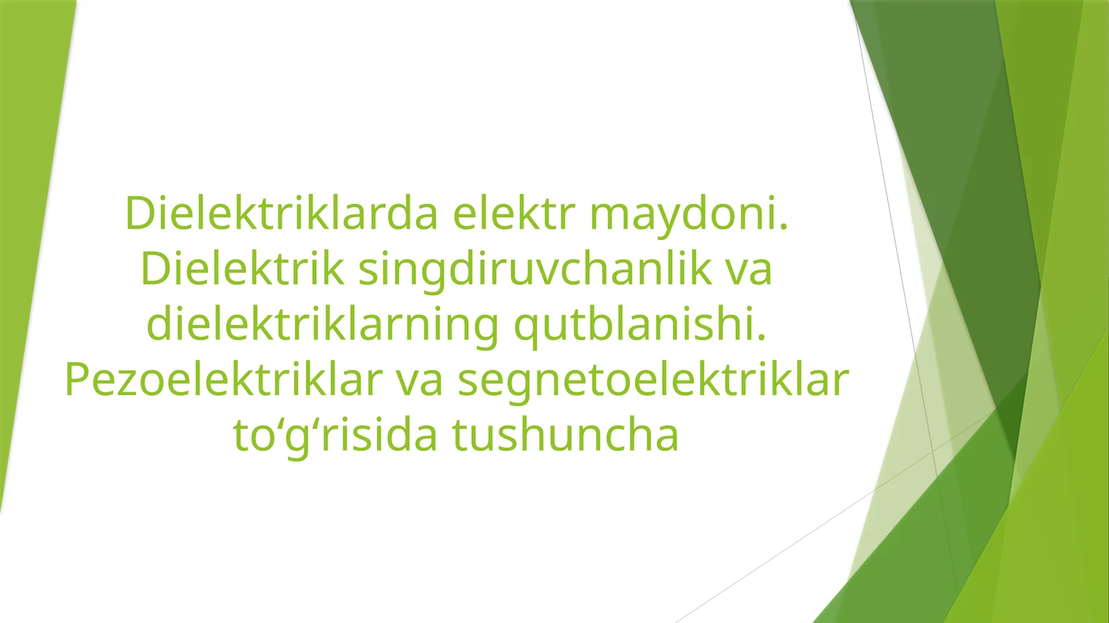 Dielektriklarda elektr maydoni. Dielektrik singdiruvchanlik va dielektriklarning qutblanishi. Pezoelektriklar va segnetoelektriklar to‘gʻrisida tushuncha