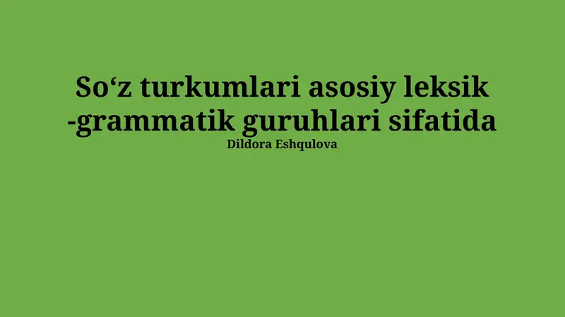 Soʻz Turkumlarining Asosiy Leksik-Grammatik Guruhlar Sifatida