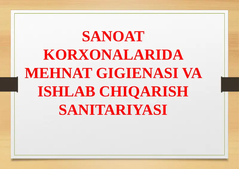SANOAT KORXONALARIDA MЕHNAT GIGIЕNASI VA ISHLAB CHIQARISH SANITARIYASI