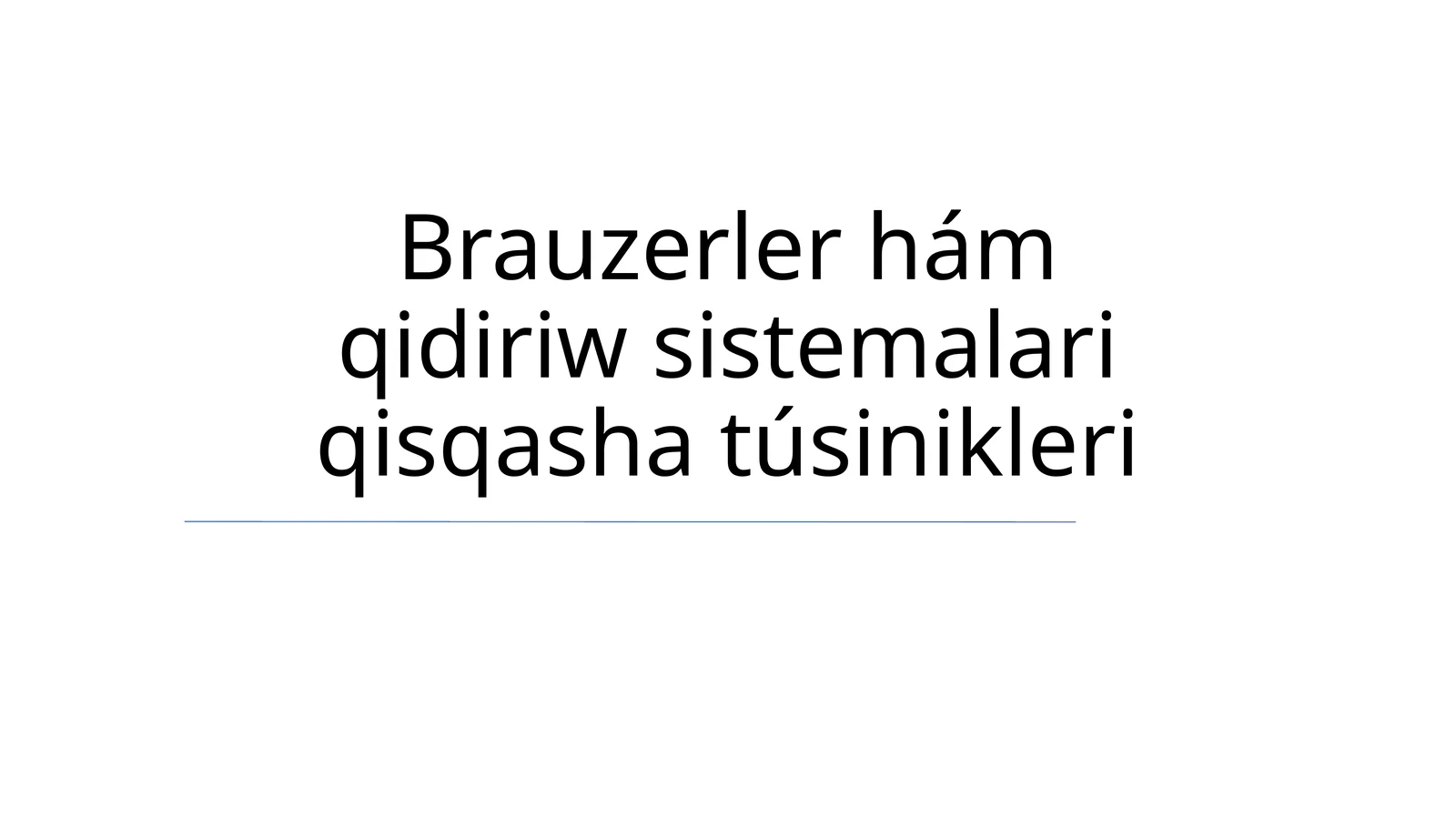 Brauzerler hám qidiriw sistemalari qisqasha túsinikleri