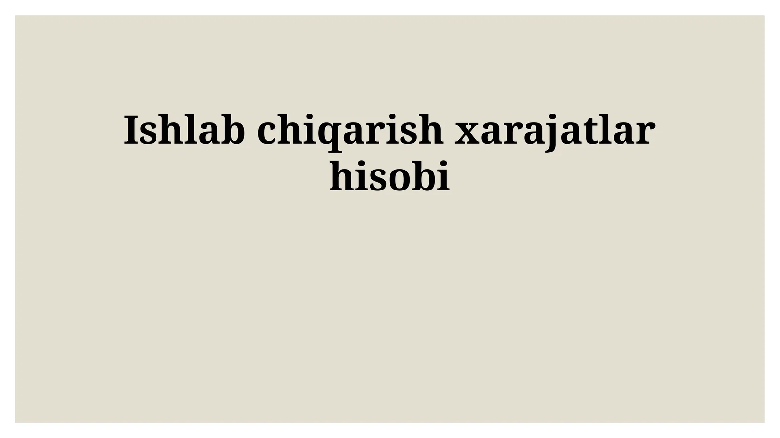 Ishlab chiqarish xarajatlar hisobi