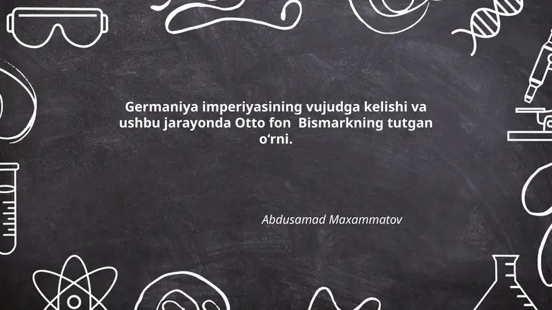 Germaniya imperiyasining vujudga kelishi va ushbu jarayonda Otto fon Bismarkning tutgan o‘rni
