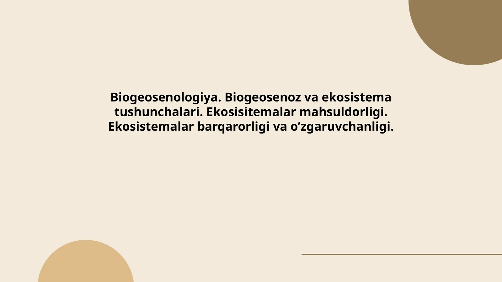 Biogeosenologiya. Biogeosenoz va ekosistema tushunchalari. Ekosisitemalar mahsuldorligi. Ekosistemalar barqarorligi va o’zgaruvchanligi