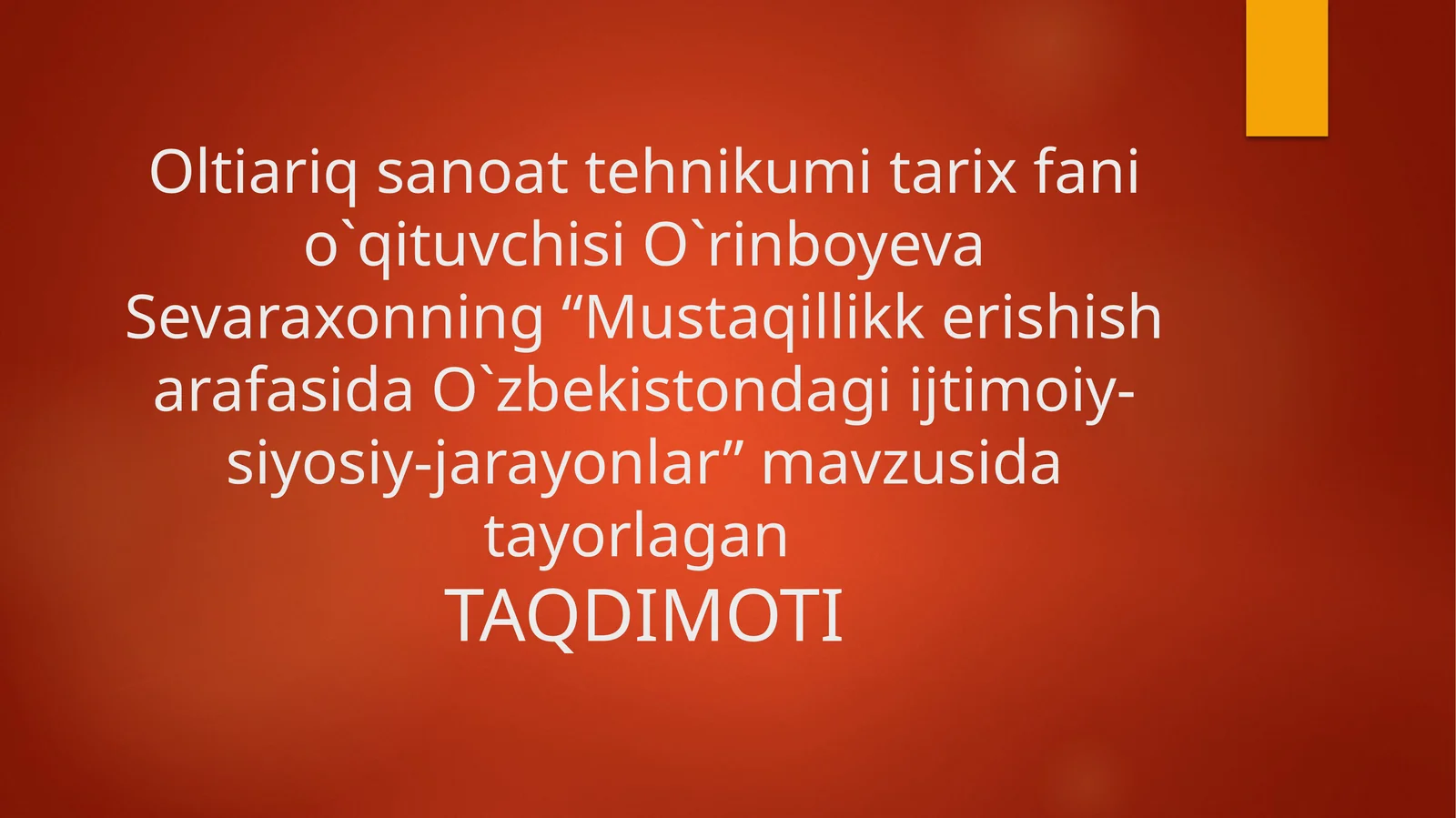 TAQDIMOTI - Mustaqillikka erishisharafasida O`zbekistondagi ijtimoiy-siyosiy jarayonlar