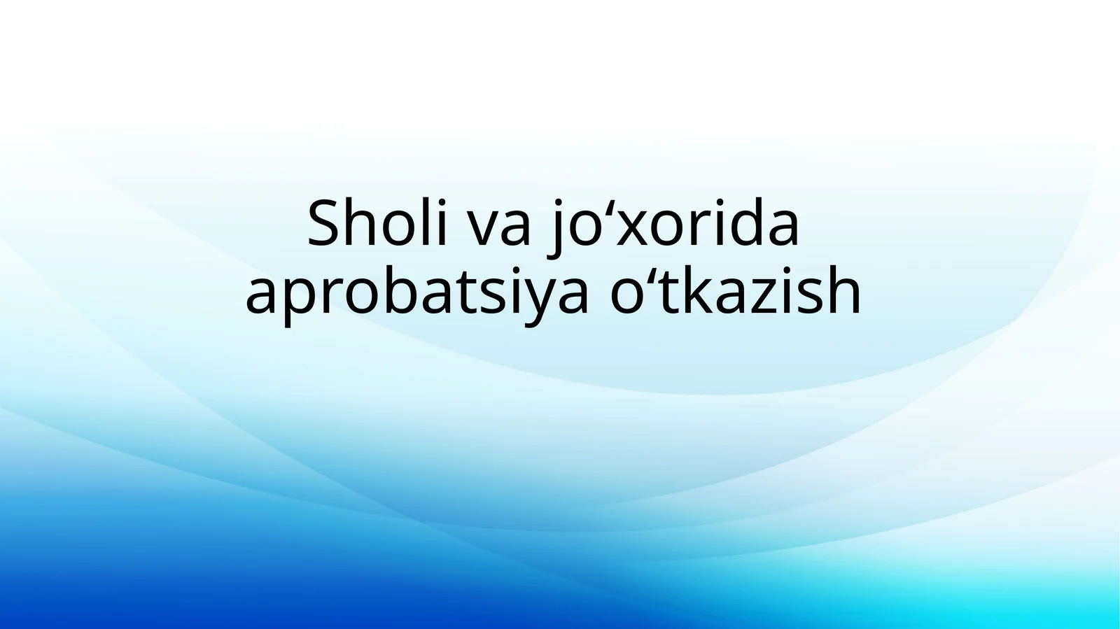 Sholivajo‘xorida aprobatsiya o‘tkazish