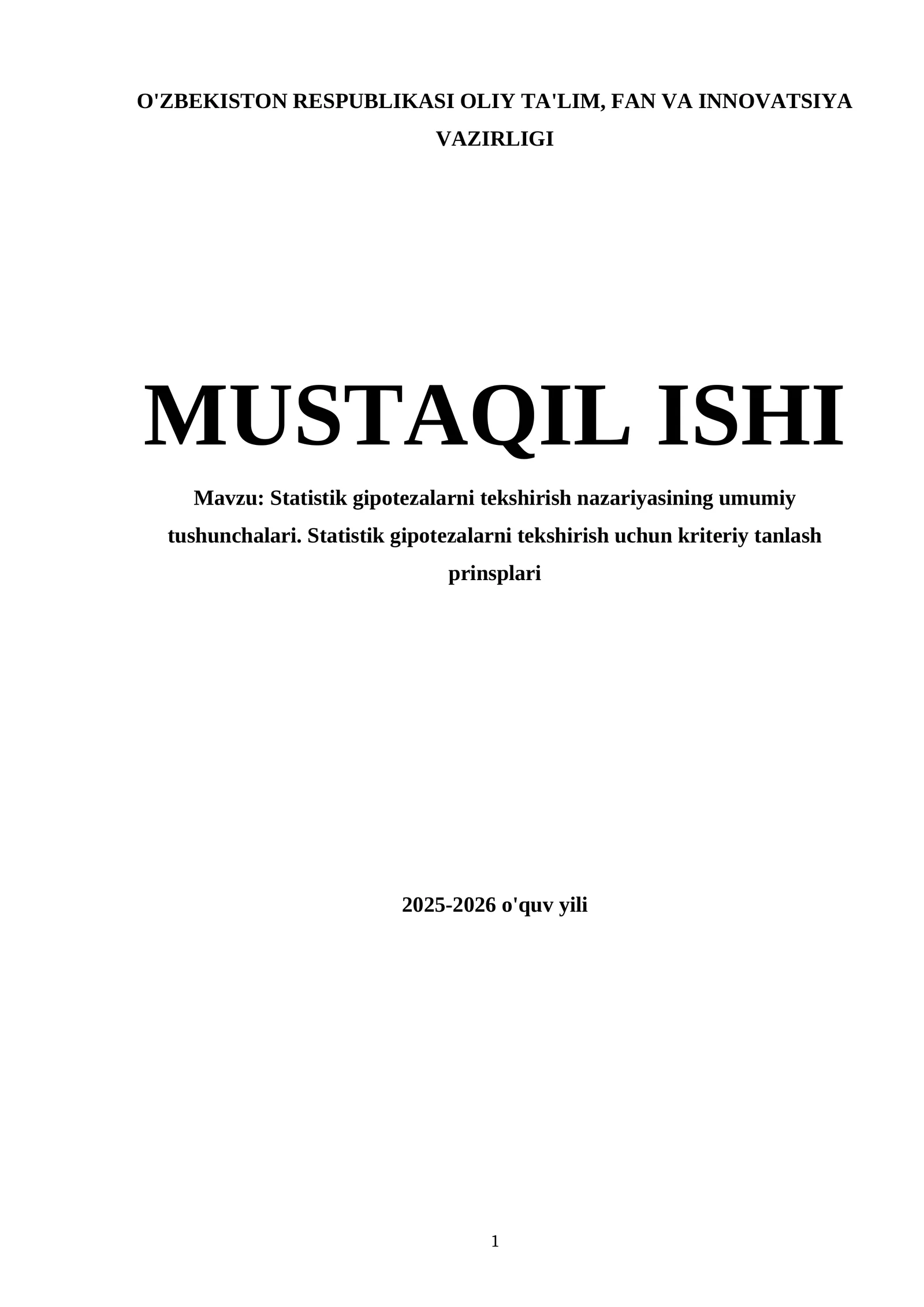 MUSTAQIL ISHI Mavzu: Statistik gipotezalarni tekshirish nazariyasining umumiy tushunchalari. Statistik gipotezalarni tekshirish uchun kriteriy tanlash prinsplari