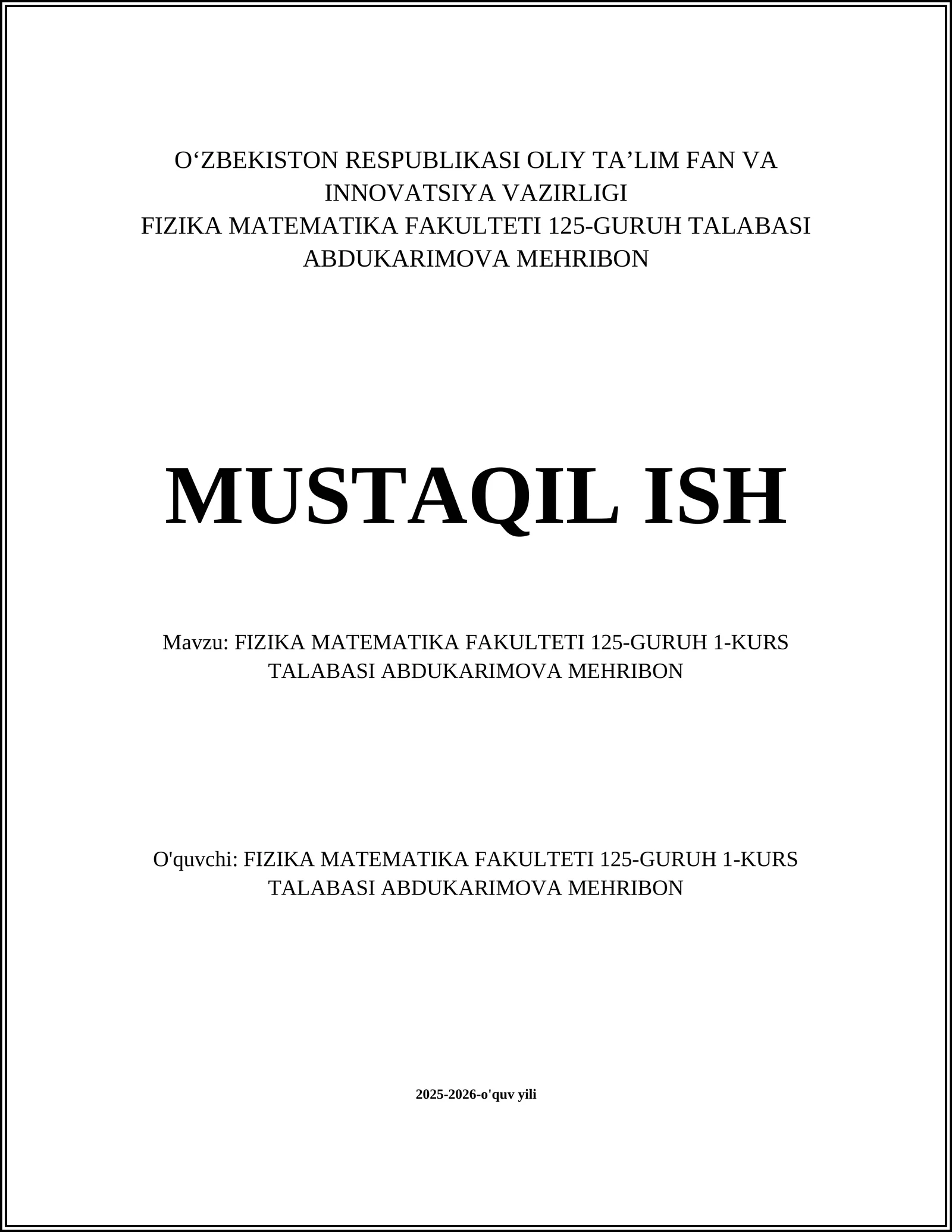 FIZIKA MATEMATIKA FAKULTETI 125-GURUH 1-KURS TALABASI ABDUKARIMOVA MEHRIBON