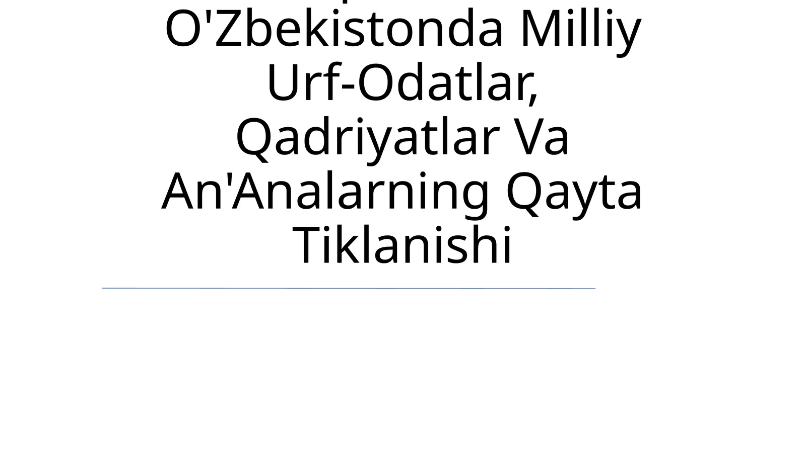Mustaqillik Yillarida O'Zbekistonda Milliy Urf-Odatlar, Qadriyatlar Va An'Analarning Qayta Tiklanishi