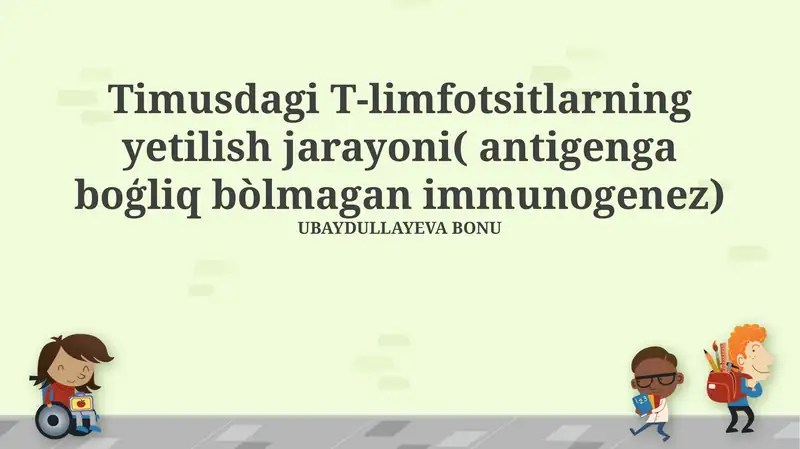 Timusdagi T-limfotsitlarning yetilish jarayoni( antigenga boģliq bòlmagan immunogenez)