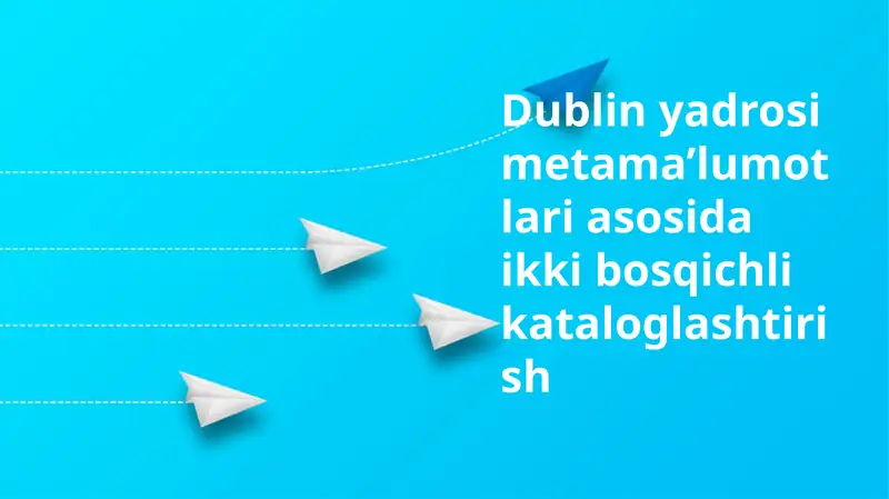 Dublin yadrosi metama'lumotlari asosida ikki bosqichli kataloglashtirish