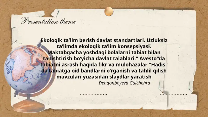 Ekologik taʼlim berish davlat standartlari. Uzluksiz taʼlimda ekologik taʼlim konsepsiyasi. Maktabgacha yoshdagi bolalarni tabiat bilan tanishtirish boʻyicha davlat talablari." Avesto"da tabiatni asrash haqida fikr va mulohazalar "Hadis" da tabiatga oid bandlarni oʻrganish va tahlil qilish mavzulari yuzasidan slaydlar yaratish