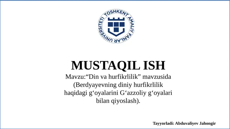 Mavzu:“Din va hurfikrlilik” mavzusida (Berdyayevning diniy hurfikrlilik haqidagi gʻoyalarini Gʻazzoliy gʻoyalari bilan qiyoslash).