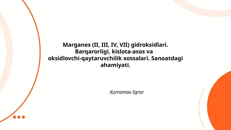 Marganes (II, III, IV, VII) gidroksidlari. Barqarorligi, kislota-asos va oksidlovchi-qaytaruvchilik xossalari. Sanoatdagi ahamiyati.