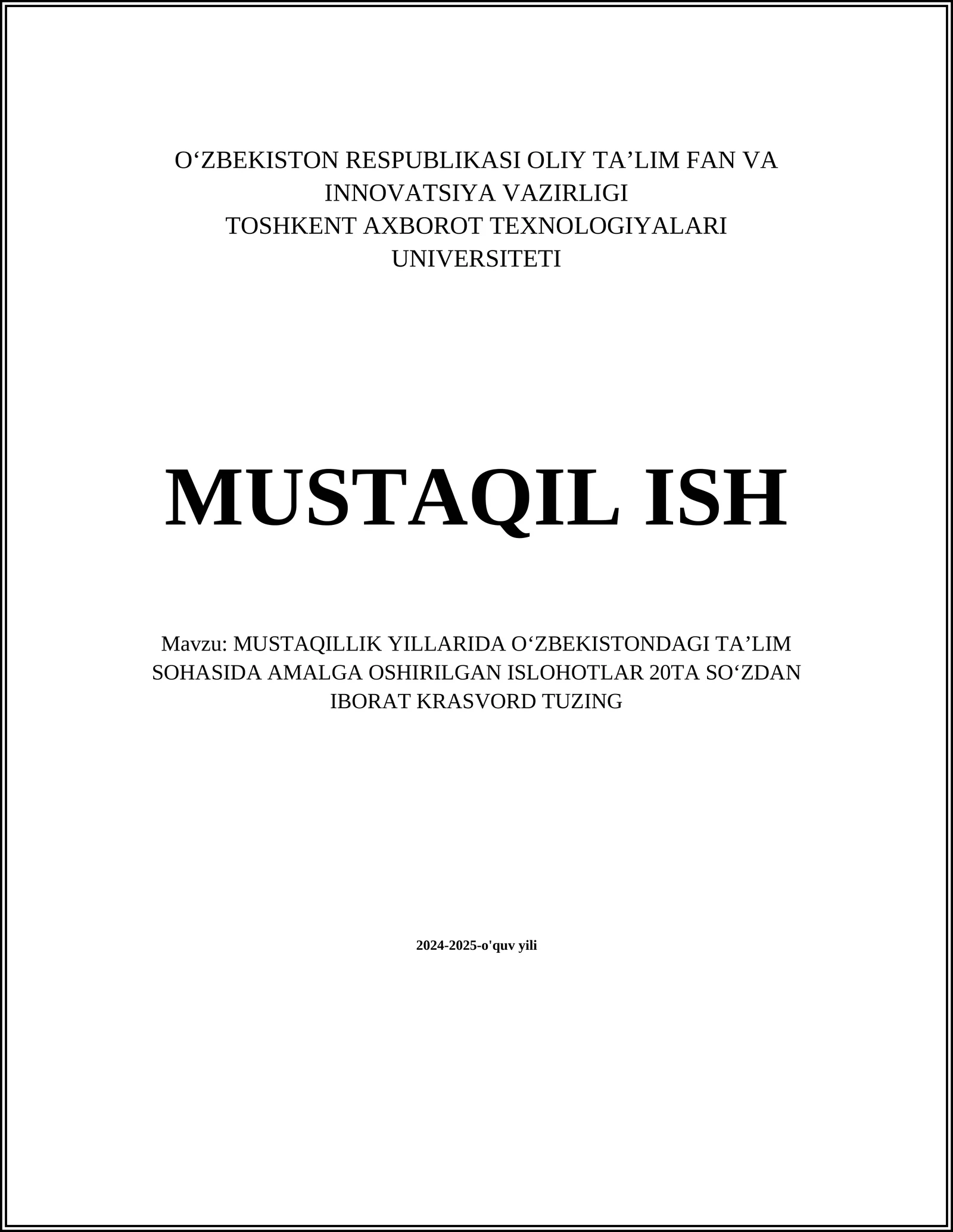 MUSTAQILLIK YILLARIDA OʻZBEKISTONDAGI TAʼLIM SOHASIDA AMALGA OSHIRILGAN ISLOHOTLAR 20TA SOʻZDAN IBORAT KRASVORD TUZING