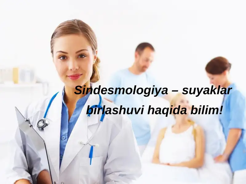 Sindesmologiya – suyaklar birlashuvi haqida bilim!