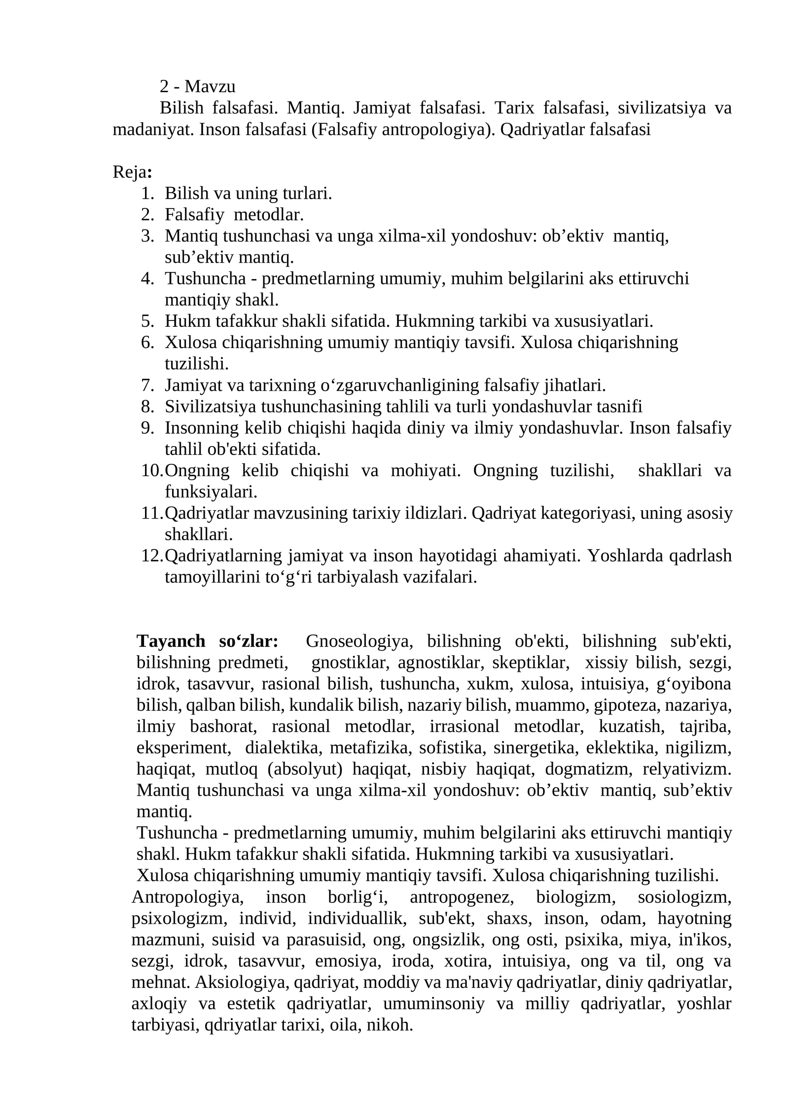 Bilish falsafasi. Mantiq. Jamiyat falsafasi. Tarix falsafasi, sivilizatsiya va madaniyat. Inson falsafasi (Falsafiy antropologiya). Qadriyatlar falsafasi
