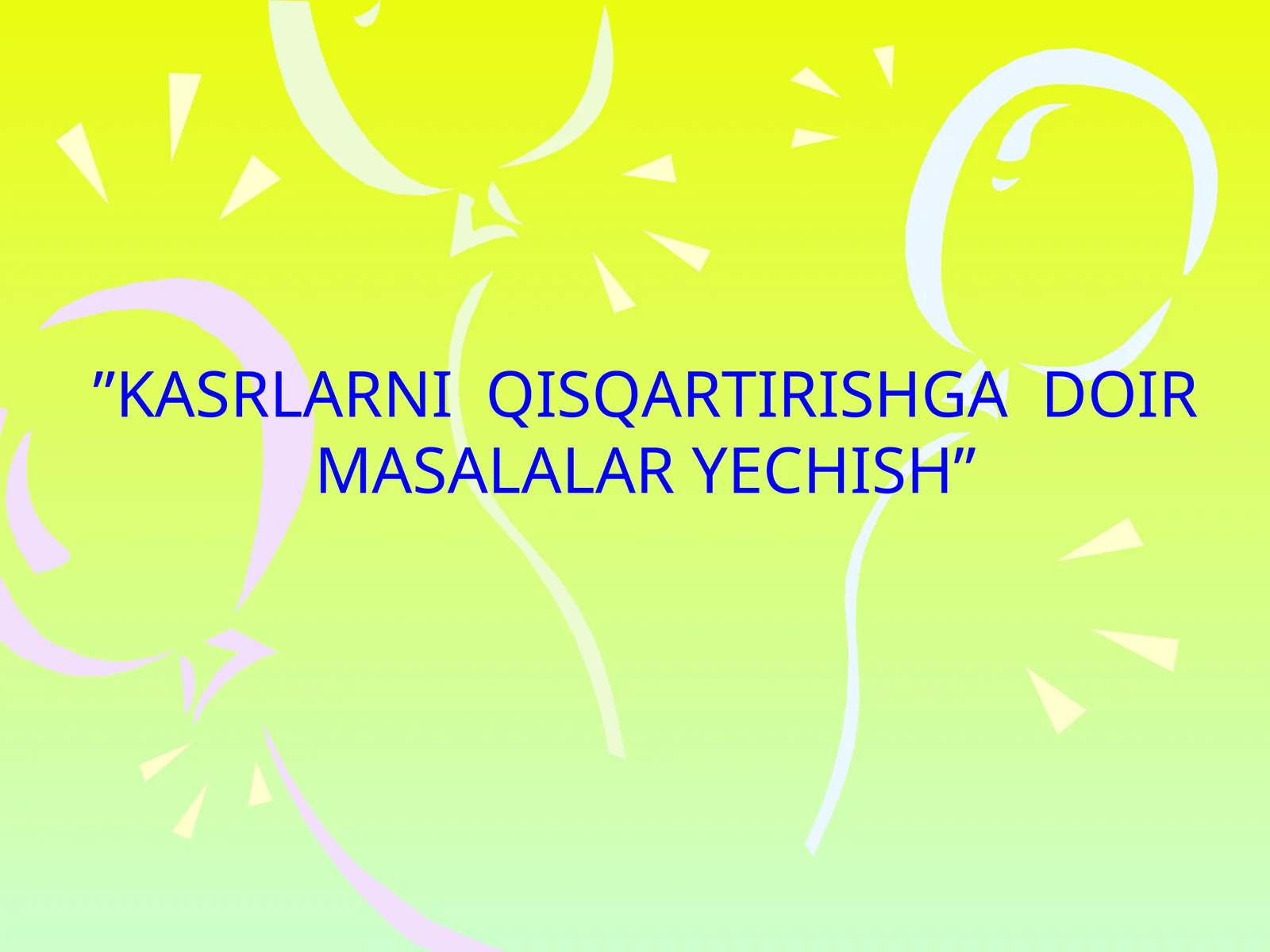 KASRLARNI QISQARTIRISHGA DOIR MISOLLAR YECHISH