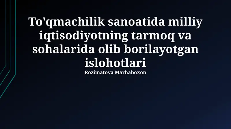 To'qmachilik sanoatida milliy iqtisodiyotning tarmoq va sohalarida olib borilayotgan islohotlari