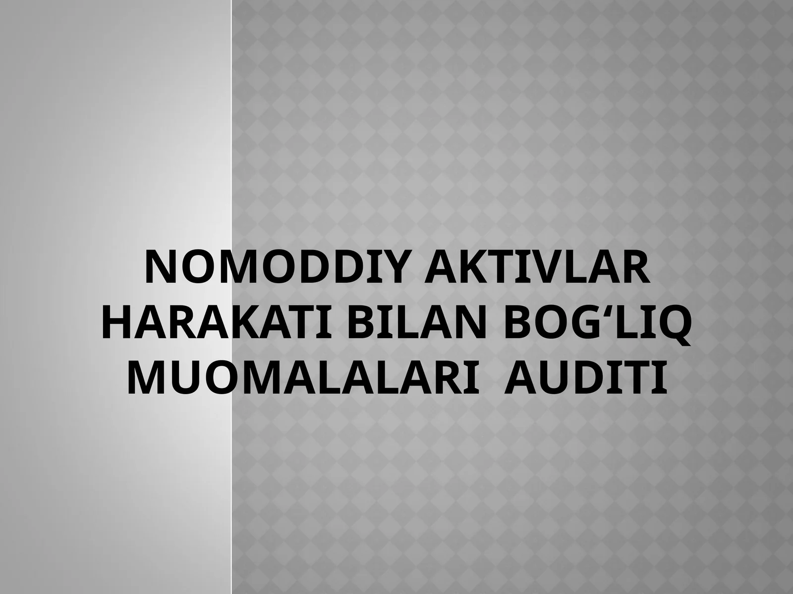 NOMODDIY AKTIVLAR Harakati bilan bog‘liq muomalalari AUDITI