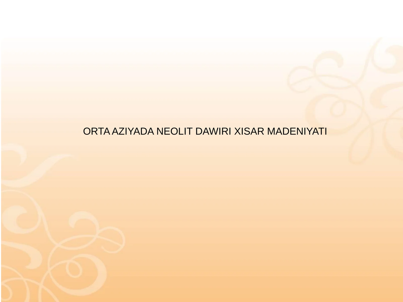 ORTA AZIYADA NEOLIT DAWIRI XISAR MADENIYATI